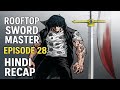 Rooftop Sword Master Episode 28 Explained in Hindi | Full Action Manhwa Recap |