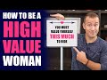 How to be a high value woman that men desire  relationship advice for women by mat boggs