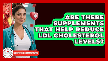 Are There Supplements That Help Reduce LDL Cholesterol Levels? | Cholesterol Support Network