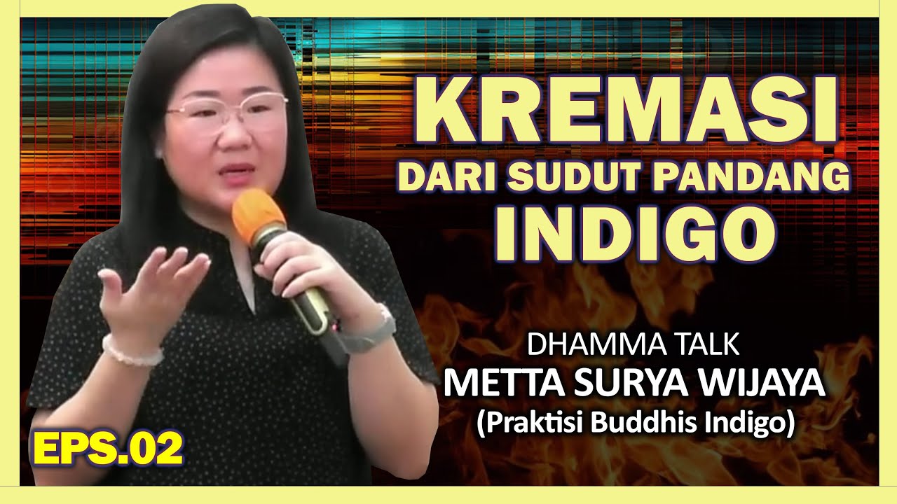 KREMASI dari sudut pandang INDIGO (EPS.02) | Special edition; Dhamma Talk Metta Wijaya #rakittua