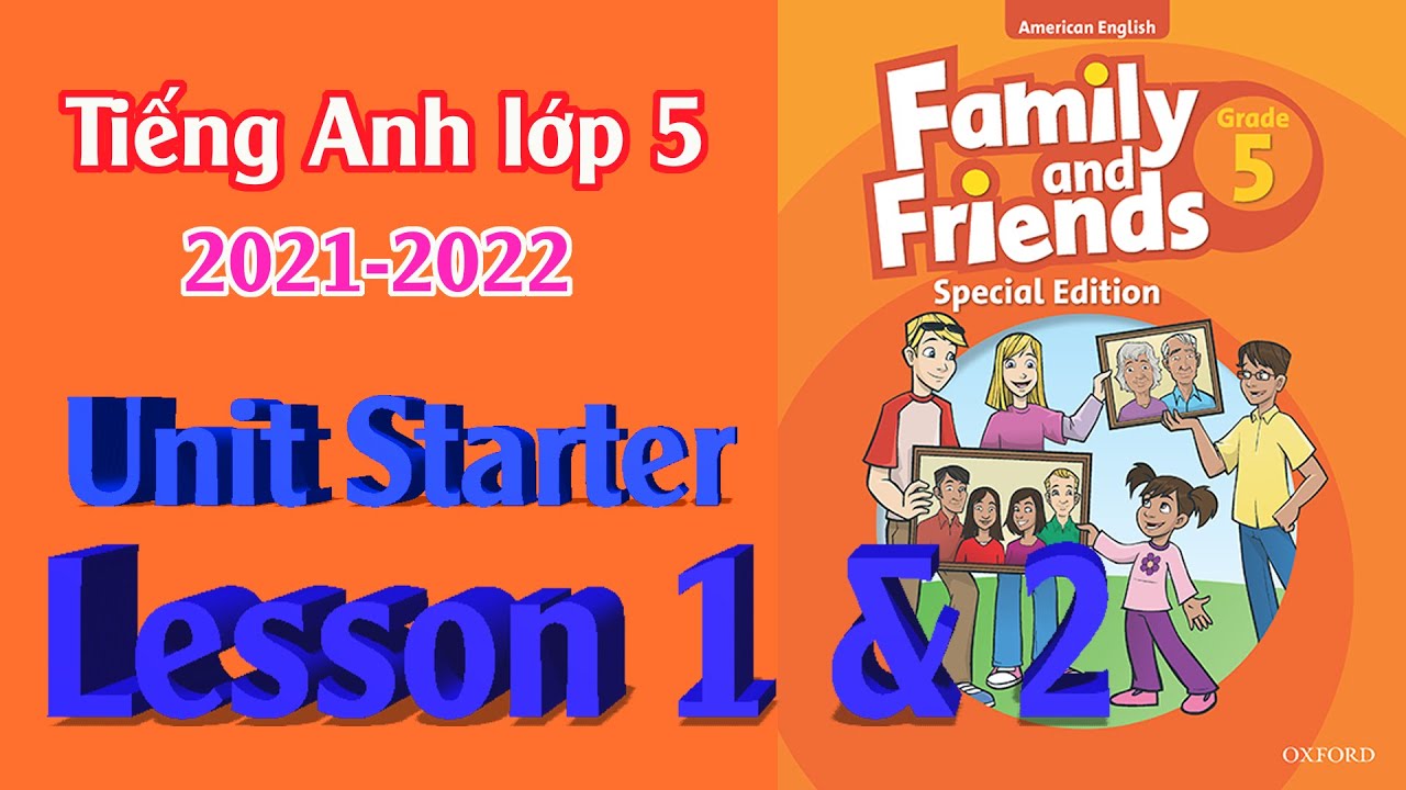 [Tiếng Anh Lớp 5 2021] Unit 1 – Lesson 1 & 2 [Family and Friends ...