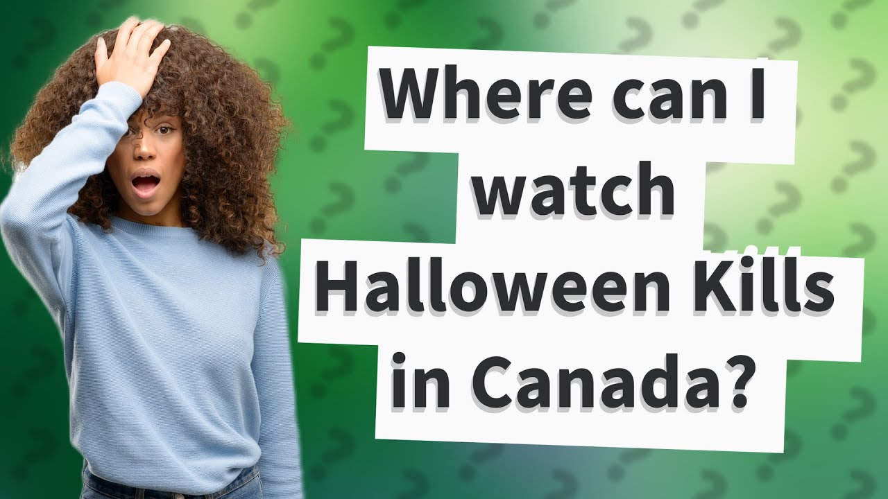 Where can I watch Halloween Kills in Canada? YouTube