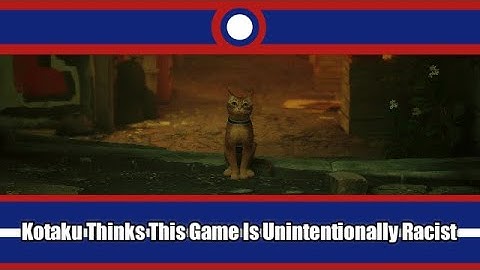 Kotaku Accuses Stray Of Unintentional Racism