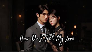 How Do I Tell My Love? - Romantic Song Lyrics | A Heartfelt Expression of Deep Affection and Longing