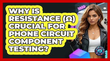 Why Is Resistance (Ω) Crucial For Phone Circuit Component Testing? - Phone Fix and Features