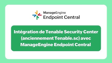 Intégration de Tenable Security Center (anciennement Tenable.sc) avec ManageEngine Endpoint Central