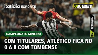 ATLÉTICO DECEPCIONA EM ESTREIA DO TIME PRINCIPAL E EMPATA COM TOMBENSE PELO MINEIRO
