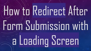 How to Redirect After Form Submission with a Loading Screen