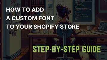 How to Add a Custom Font to Your Shopify Store