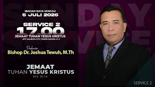 Sunday Service 2 - Bishop Dr. Joshua Tewuh, M.Th | Sunday, July 5, 2026, at 5:00 PM WIB