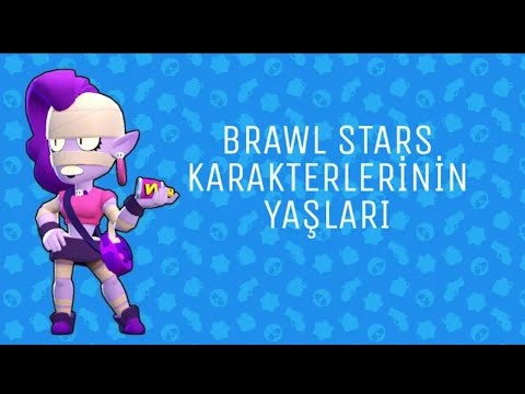 Brawl Stars Karakterlerinin Yaslari Ages Of Characters Brawl Stars Youtube - brawl stars karakter tablosu
