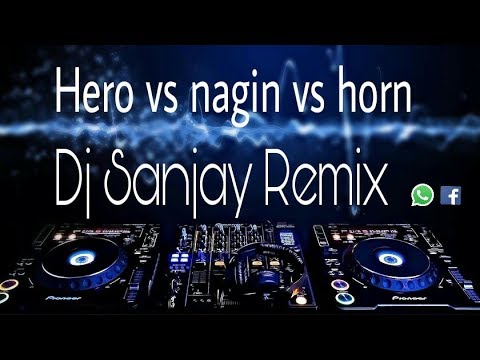 Hero vs nagin vs horn dj sanjay remix