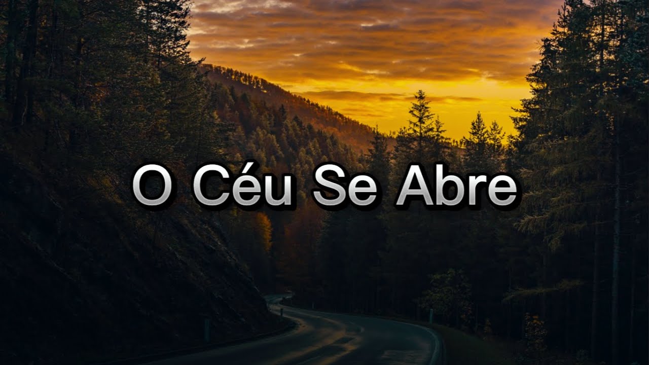 O Céu Se Abre - LOUVOR MUSICA COM LETRA! - YouTube