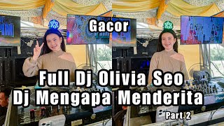 Full DJ Olivia Seo, Mix Mengapa Menderita, Gacor, OT cabi, Desa Suka Cinta part 2