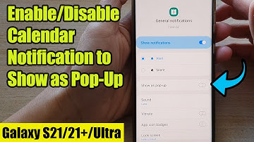 Galaxy S21/Ultra/Plus: How to Enable/Disable Calendar Notification to Show as Pop-Up