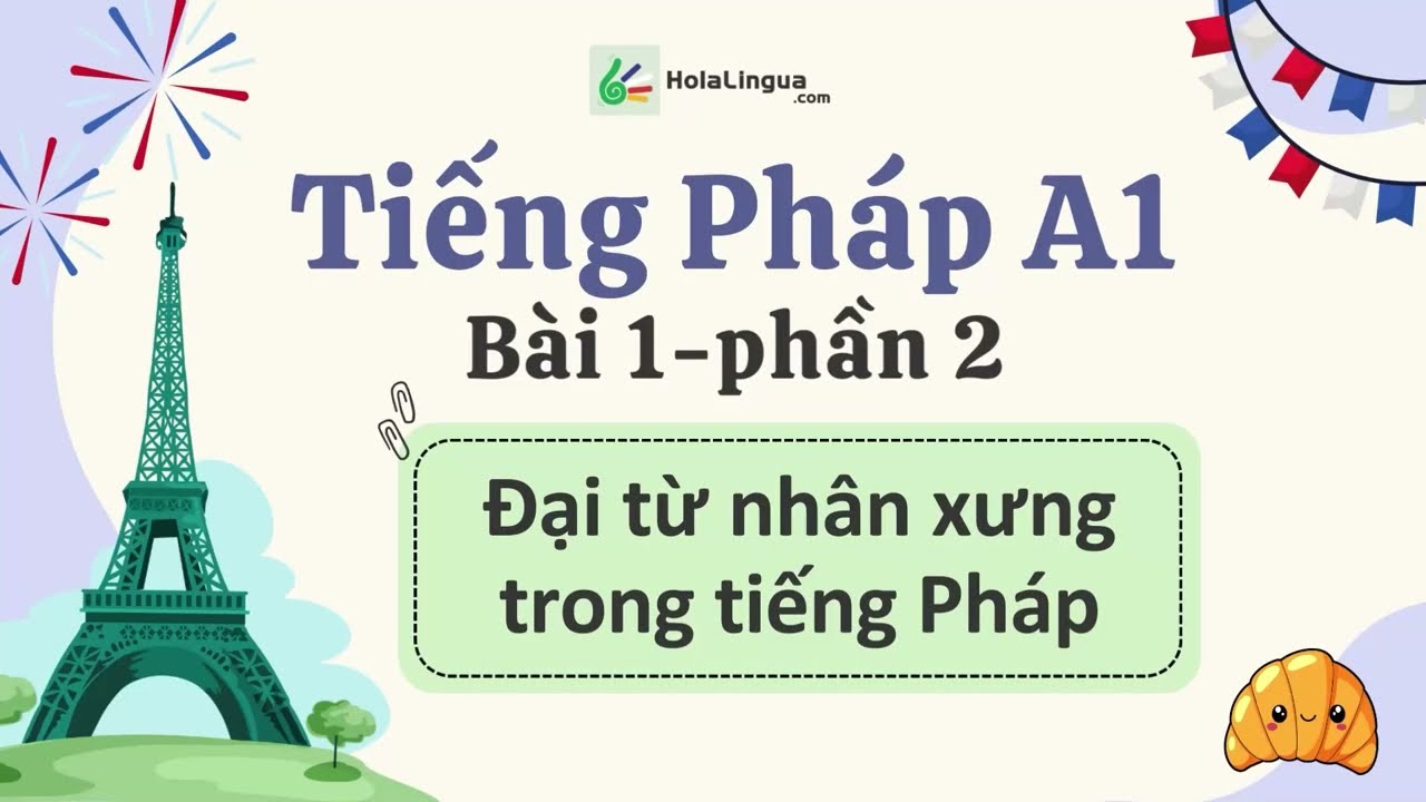 Pronoms personnels sujet | Đại từ nhân xưng trong tiếng Pháp - Tiếng Pháp A1 - Bài 1 - Phần 2