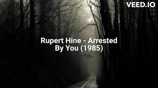 Rupert Hine - Arrested By You (1985)