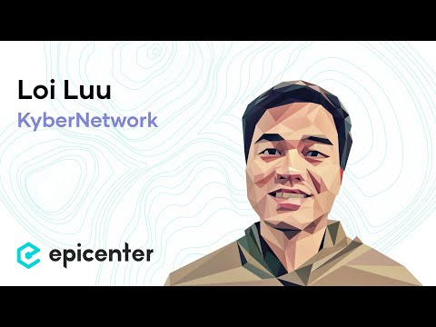 #195 Loi Luu: KyberNetwork – Towards Truly Decentralized Crypto ...