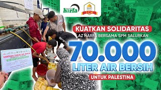 Kuatkan Solidaritas, LAZ Harfa Bersama SPM Alirkan 70.000 Liter Air Bersih untuk Palestina