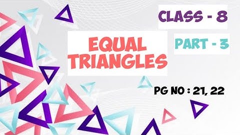 Class - 8 | Equal Triangles | Part - 3 | Kerala Syllabus | Pg No : 21, 22