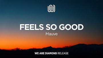 Mauve - Feels so Good