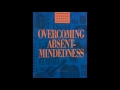 Overcoming Absentmindedness (Audiobook) Pt 1 &amp; 2