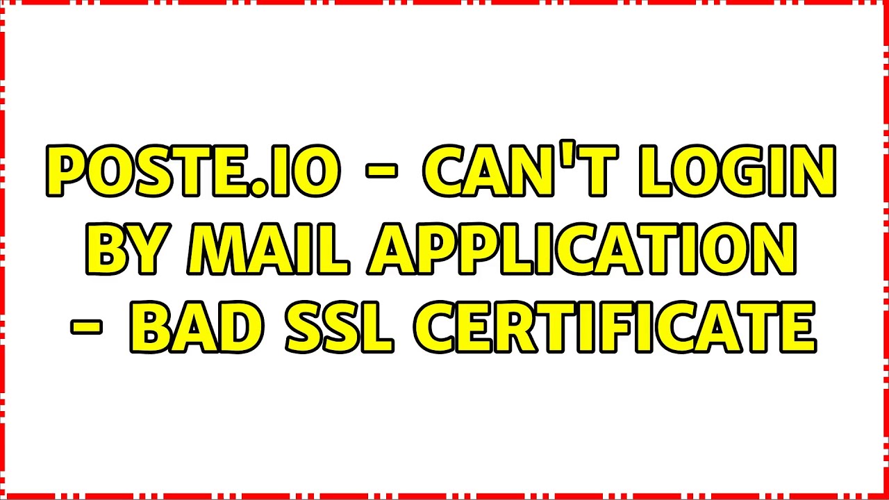 Poste.io - can't login by mail application - bad SSL certificate