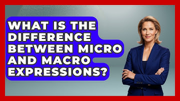 What Is The Difference Between Micro And Macro Expressions? - The Personal Growth Path