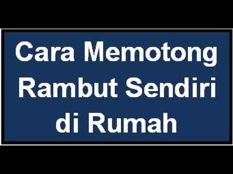  Cara  Memotong Rambut  Sendiri  di  Rumah  YouTube