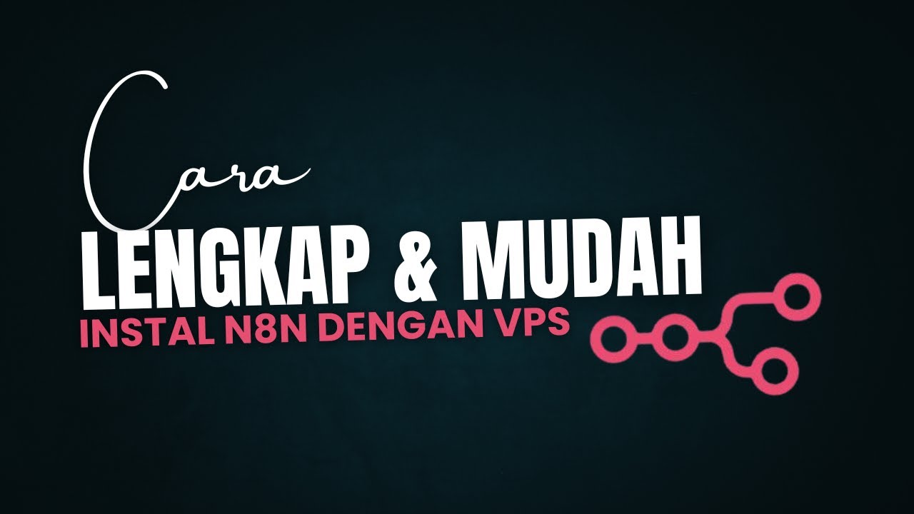 Tutorial Lengkap Cara Instal N8N Di VPS, Mudah 5 Menit Langsung Beres ...