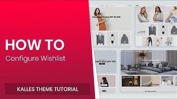 04. How to configure Wishlist - Kalles Shopify theme.