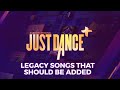 MÚSICAS LEGACY QUE PRECISAM URGENTEMENTE ENTRAR NO JUST DANCE PLUS