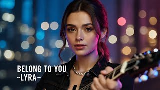 Download Lagu LYRA – Belong To You (Official Music Video) MP3