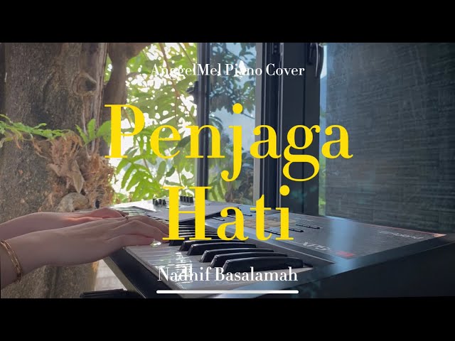 Penjaga Hati - Nadhif Basalamah (Piano Cover) with Lyrics by AnggelMel class=