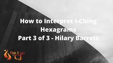 How to Interpret I-Ching Hexagrams // Part 3 of 3 - Hilary Barrett