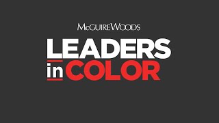 Don’t Miss McGuireWoods’ Next Leaders in Color Webcast