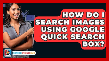 How Do I Search Images Using Google Quick Search Box? - SearchEnginesHub.com