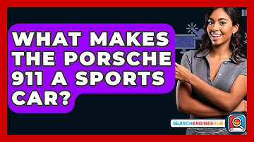 What Makes The Porsche 911 A Sports Car? - SearchEnginesHub.com