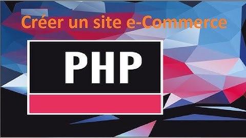 PHP-Créer un site e Commerce  Part 14 - créer un panier