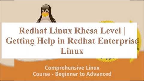 Red hat Linux Rhcsa Level |  Getting Help in in Red hat Enterprise Linux