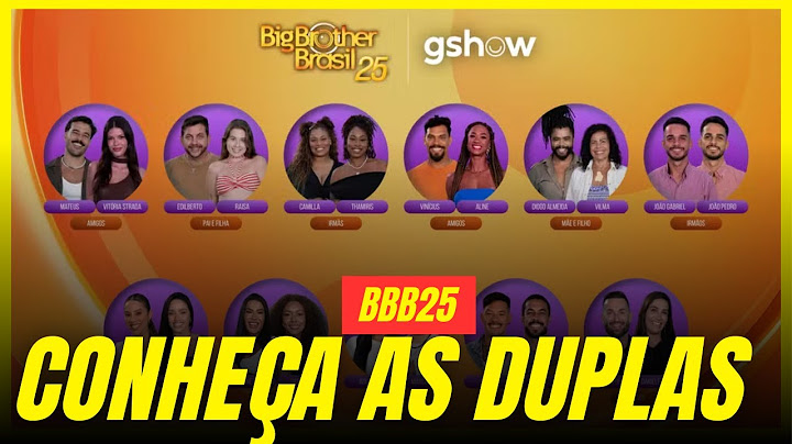 CONHEÇA TODAS AS DUPLAS DE PARTICIPANTES DO BBB 25