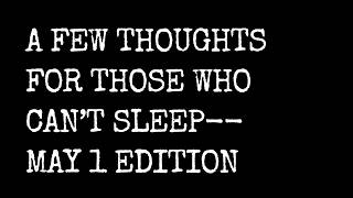 Download lagu A Few Thoughts for Those Who Can't Sleep -- May 1 Edition