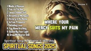 Christian Songs 2025 || Spiritual Songs of Praise And Worship || Winds of Heaven
