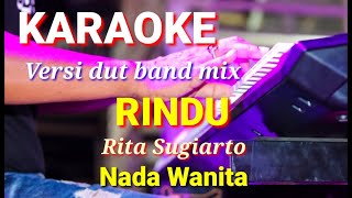 RINDU - Rita Sugiarto | Karaoke dut band mix nada wanita | Lirik