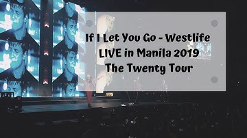 If I Let You Go - Westlife LIVE in Manila 2019 - The Twenty Tour!