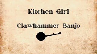 Kitchen Girl - Clawhammer Banjo