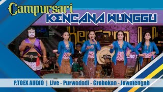 FULL CAMPURSARI - KENCANA WUNGGU | LIVE PURWODADI JAWATENGAH