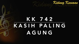 KK 742 Kasih Paling Agung - Kidung Keesaan