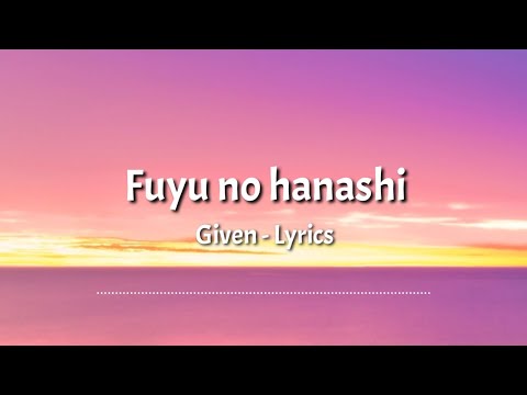 Fuyu no hanashi - given - lyrics