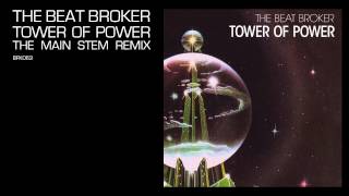 The Beat Broker - Tower of Power (The Main Stem Remix)